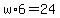 w%2A6=24