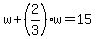 w%2B%282%2F3%29w=15