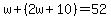w%2B%282w%2B10%29=52