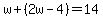 w%2B%282w-4%29=14