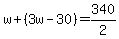 w%2B%283w-30%29=340%2F2