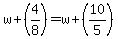 w%2B%284%2F8%29=w%2B%2810%2F5%29