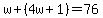 w%2B%284w%2B1%29=76