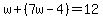 w%2B%287w-4%29=12