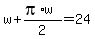 w%2B%28pi%2Aw%29%2F2=24