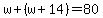 w%2B%28w%2B14%29=80