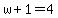 w%2B1=4