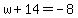 w%2B14=-8