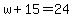 w%2B15=24