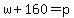 w%2B160=p