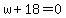 w%2B18=0