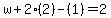 w%2B2%282%29-%281%29=2