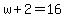 w%2B2=16