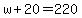 w%2B20=220