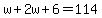 w%2B2w%2B6=114