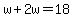 w%2B2w=18