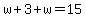 w%2B3%2Bw=15