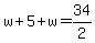 w%2B5%2Bw=34%2F2