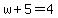 w%2B5=4