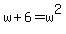 w%2B6=w%5E2