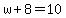 w%2B8=10