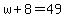 w%2B8=49