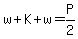 w%2BK%2Bw=P%2F2