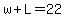 w%2BL=22