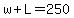 w%2BL=250