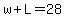w%2BL=28
