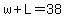 w%2BL=38