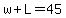 w%2BL=45