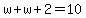 w%2Bw%2B2=10