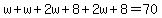 w%2Bw%2B2w%2B8%2B2w%2B8=70