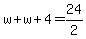 w%2Bw%2B4=24%2F2
