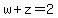 w%2Bz=2
