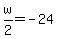 w%2F2=-24