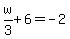 w%2F3%2B6=-2