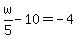 w%2F5+-+10+=+-4