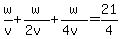 w%2Fv%2Bw%2F%282v%29%2Bw%2F%284v%29+=+21%2F4