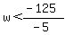 w%3C%28-125%29%2F%28-5%29