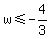 w%3C=-4%2F3