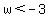 w%3C-3