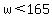 w%3C165