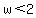 w%3C2
