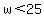 w%3C25