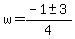 w=%28-1%2B-+3%29%2F4