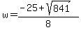 w=%28-25%2Bsqrt%28841%29%29%2F8