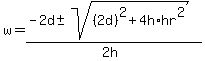 w=%28-2d%2B-+sqrt%28%282d%29%5E2%2B4h%2Ahr%5E2%29%29%2F%282h%29