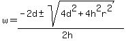 w=%28-2d%2B-+sqrt%284d%5E2%2B4h%5E2r%5E2%29%29%2F%282h%29